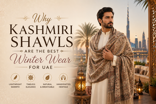Why Kashmiri Shawls Are the Best Winter  Wear for UAE